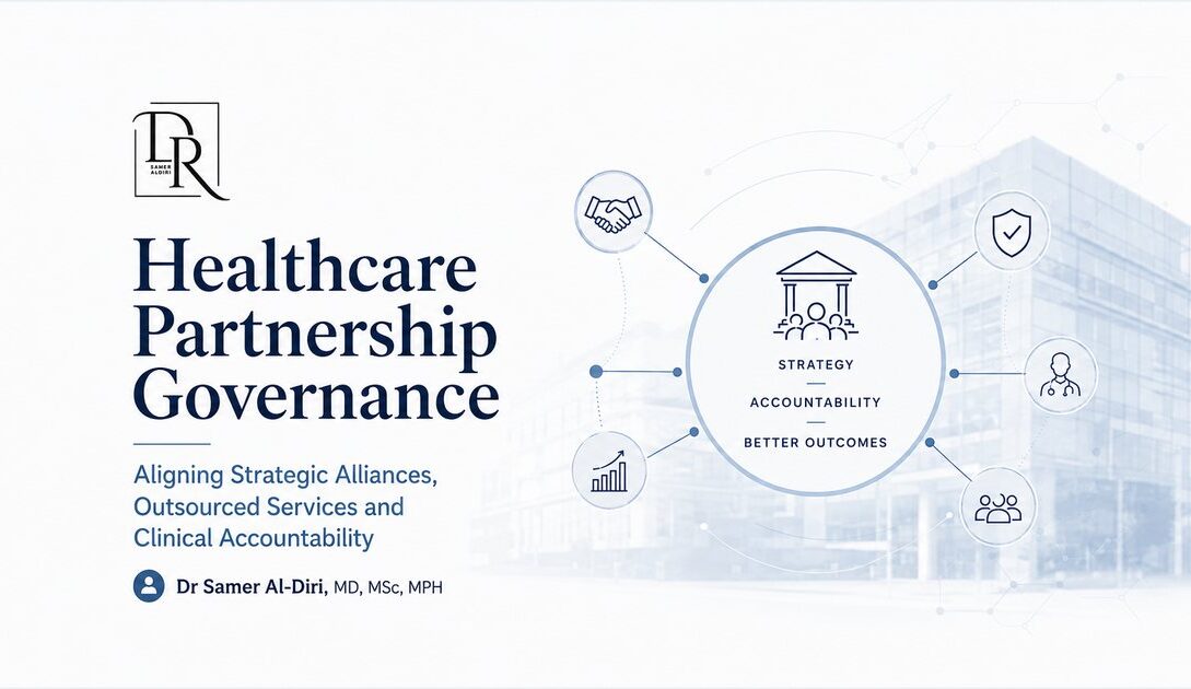 Healthcare Partnership Governance featured image by Dr Samer Al-Diri on strategic alliances, outsourced services and clinical accountability