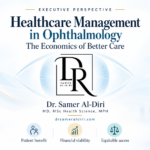 Healthcare management in ophthalmology infographic by Dr. Samer Al-Diri highlighting patient benefit, financial viability and equitable access.