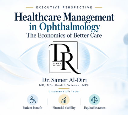 Healthcare management in ophthalmology infographic by Dr. Samer Al-Diri highlighting patient benefit, financial viability and equitable access.